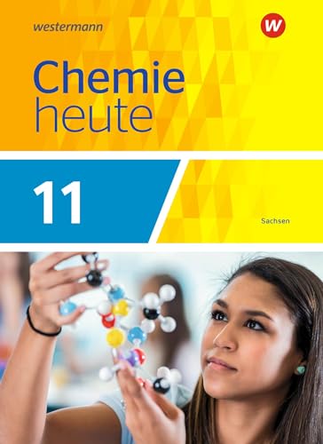 Chemie heute SII - Ausgabe 2018 Sachsen: Schulbuch 11: Sekundarstufe 2 - Ausgabe 2018 (Chemie heute SII: Ausgabe 2018 für Sachsen) von Westermann Bildungsmedien Verlag GmbH