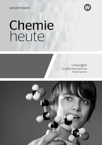 Chemie heute SII - Ausgabe 2018 für Niedersachsen: Qualifikationsphase Lösungen