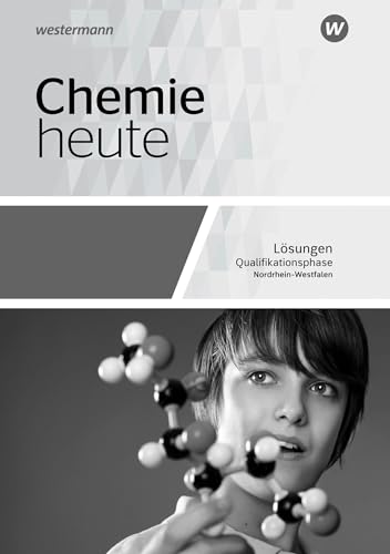 Chemie heute SII - Ausgabe 2022 für Nordrhein-Westfalen: Qualifikationsphase Lösungen: Sekundarstufe 2 - Ausgabe 2022