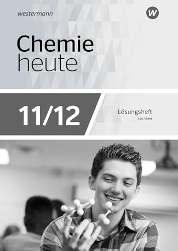 Chemie heute SII - Ausgabe 2023 für Sachsen: Lösungen Arbeitsheft 11 / 12: Sekundarstufe 2 - Ausgabe 2023