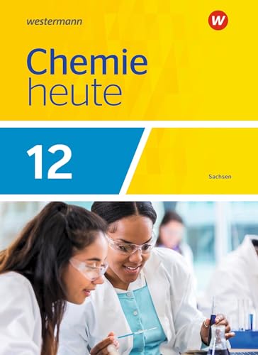 Chemie heute SII - Ausgabe 2023 für Sachsen: Schulbuch 12: Sekundarstufe 2 - Ausgabe 2023