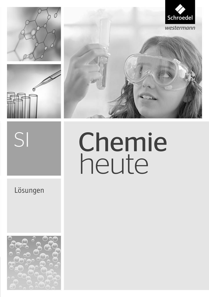 Chemie heute. Lösungen. Gesamtband. Sekundarstufe 1 von Schroedel Verlag GmbH