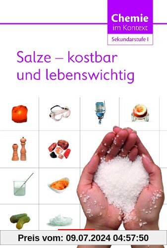 Chemie im Kontext - Sekundarstufe I - Alle Bundesländer: Salze - kostbar und lebenswichtig: Themenheft 4
