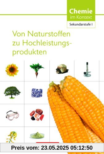 Chemie im Kontext - Sekundarstufe I - Alle Bundesländer: Von Naturstoffen zu Hochleistungsprodukten: Themenheft 9