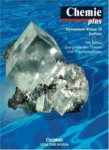 Chemie plus - Gymnasium Sachsen - Vergriffene Ausgabe: 10. Schuljahr - Schülerbuch Chemie plus - Gymnasium Sachsen - Vergriffene Ausgabe: 10. Schuljahr - Schülerbuch