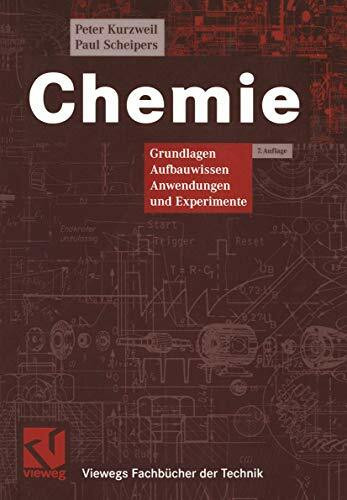 Chemie: Grundlagen, Aufbauwissen, Anwendungen und Experimente (Viewegs Fachb�cher der Technik)