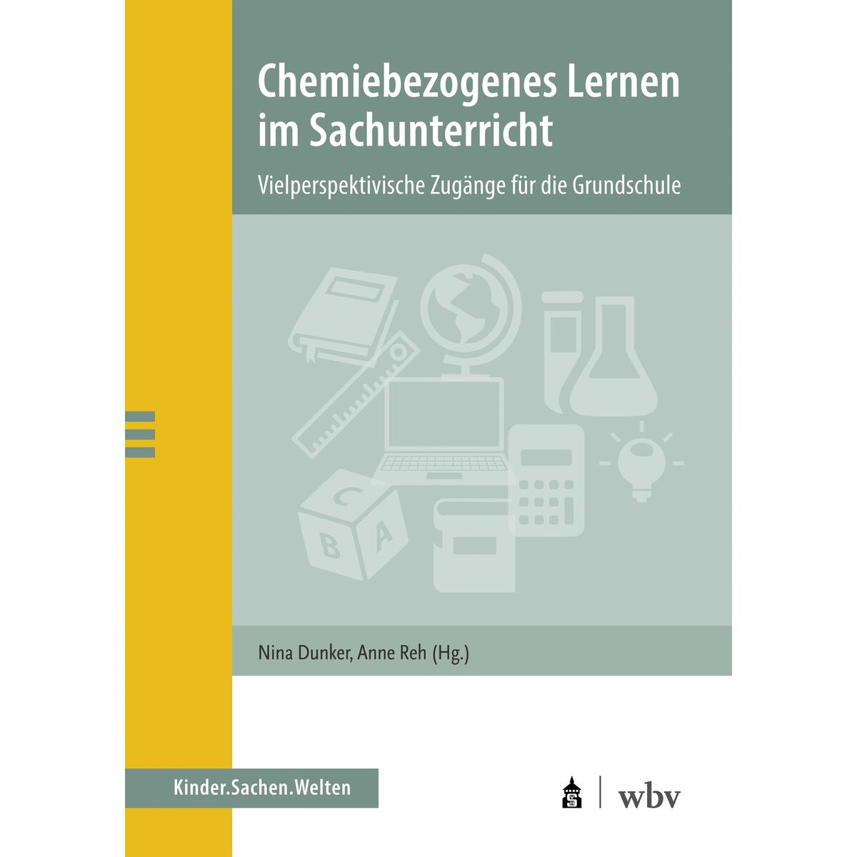 Chemiebezogenes Lernen im Sachunterricht Chemiebezogenes Lernen im Sachunterricht von wbv Media GmbH