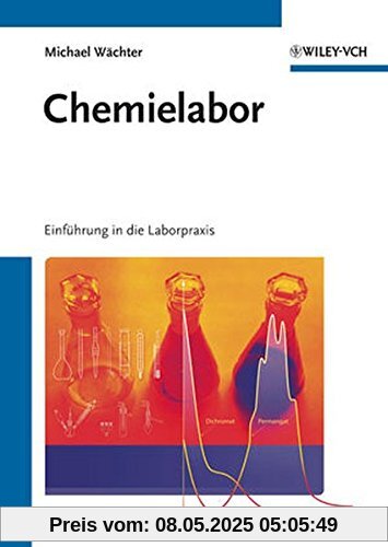 Chemielabor: Einführung in die Laborpraxis Chemielabor: Einführung in die Laborpraxis