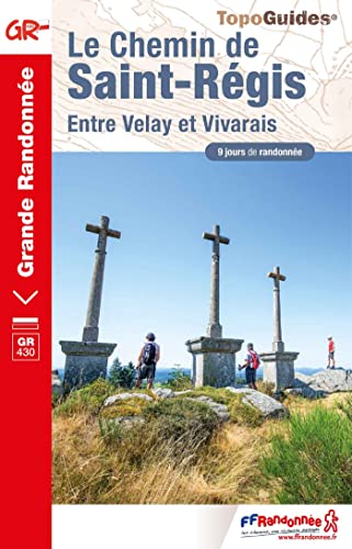 Chemin de Saint-Régis GR430 (0430): Entre Velay et Vivarais (Grande Randonnée, Band 430)