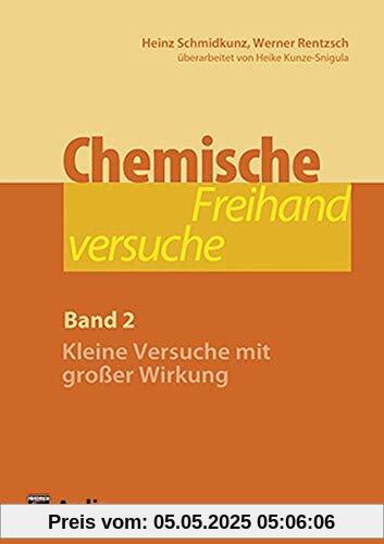 Chemische Freihandversuche (Band 2): Kleine Versuche mit großer Wirkung