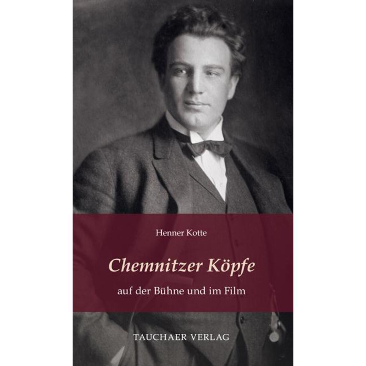 Chemnitzer Köpfe auf der Bühne und im Film von Tauchaer Verlag