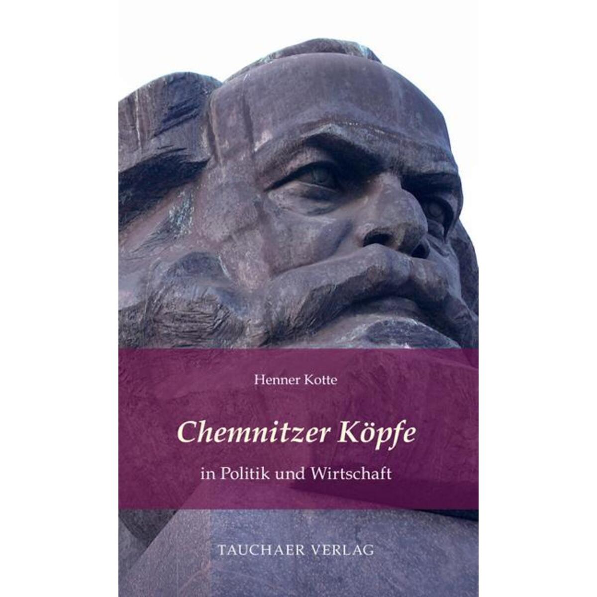 Chemnitzer Köpfe in Politik und Wirtschaft von Tauchaer Verlag