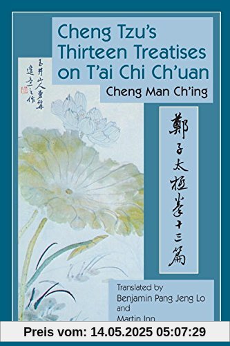 Cheng Tzu's Thirteen Treatises on T'ai Chi Ch'uan Cheng Tzu's Thirteen Treatises on T'ai Chi Ch'uan