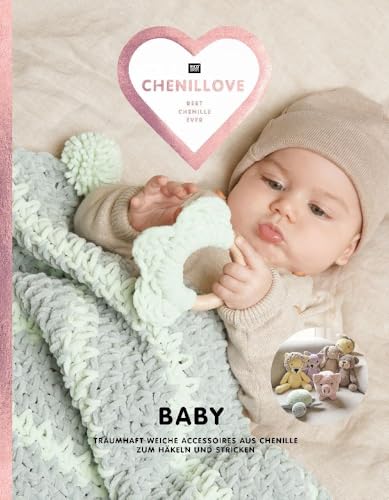 Chenillove Best Chenille Ever: Baby Traumhaft weiche Accessoires aus Chenille zum Häkeln und Stricken von Rico Design GmbH & Co.KG