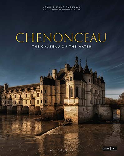 Chenonceau (ANGLAIS): The château on the water