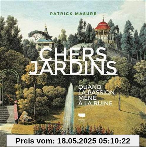 Chers jardins : Quand la passion mène à la ruine