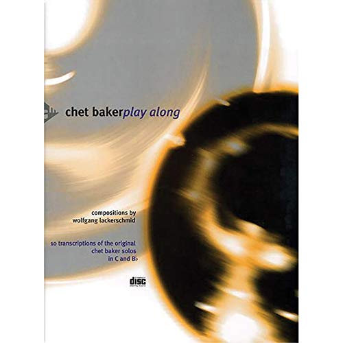 Chet Baker Play Along: 10 Transcriptions of the original Chet Baker solos in C and Bb. Trompete. (Advance Music)