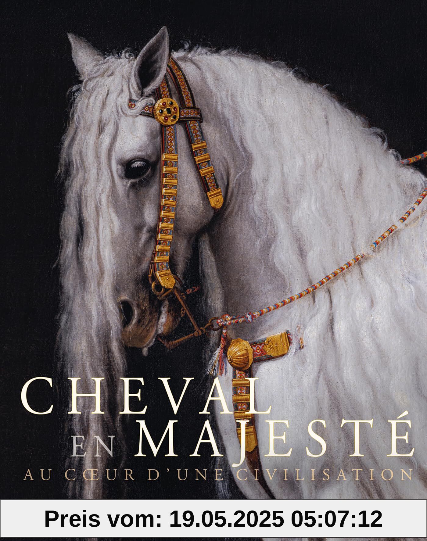 Cheval en majesté. Au coeur d'une civilisation