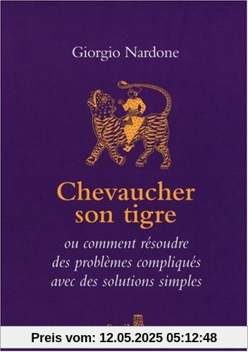 Chevaucher son tigre : L'art du stratagème ou comment résoudre des problèmes compliqués avec des solutions simples