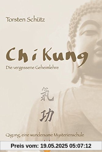 Chi Kung: Die vergessene Geheimlehre