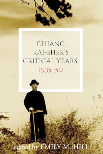 Chiang Kai-Shek's Critical Years, 1935-50 (Contemporary Chinese Studies) von University of British Columbia Press
