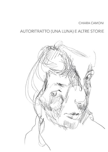 Chiara Camoni. Autoritratto (una luna) e altre storie. Ediz. italiana e inglese von Gli Ori