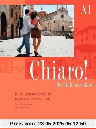 Chiaro! A1: Der Italienischkurs / Kurs- und Arbeitsbuch mit Audio-CD und Lerner-CD-ROM