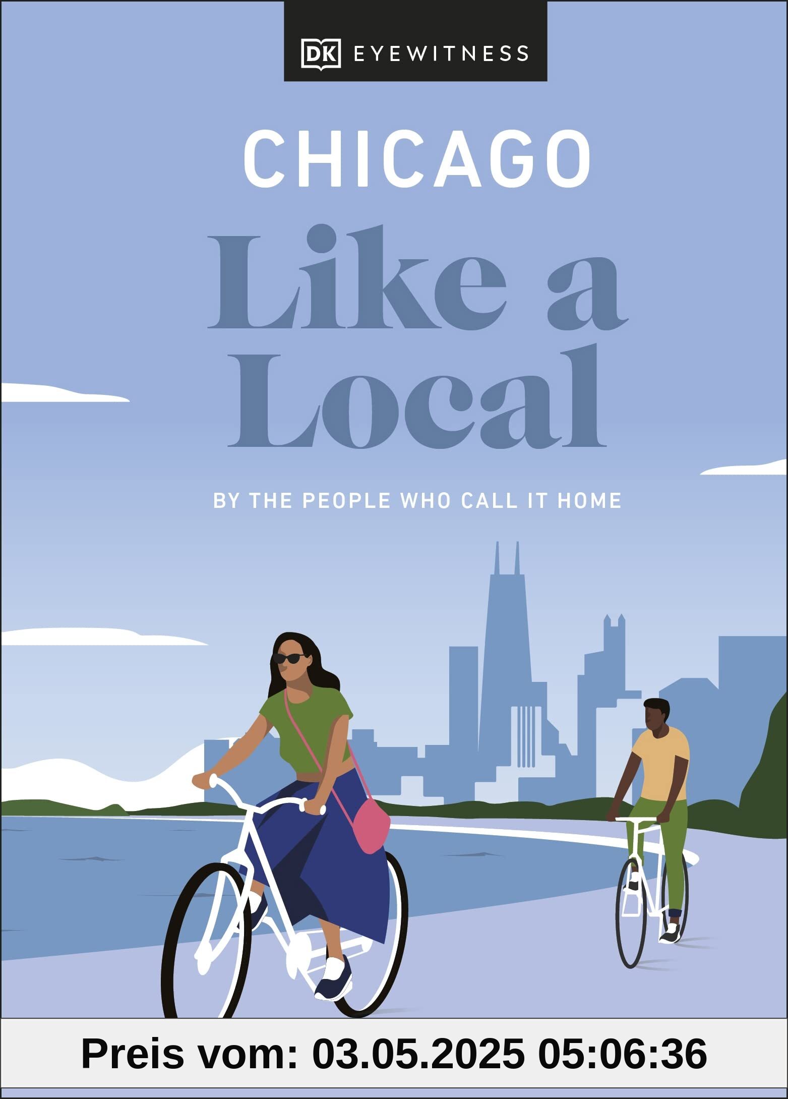 Chicago Like a Local: By the People Who Call It Home (Local Travel Guide)