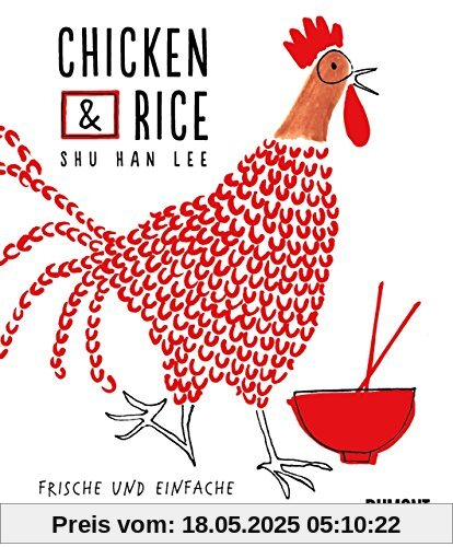 Chicken & Rice: Frische und einfache Gerichte aus Südostasien
