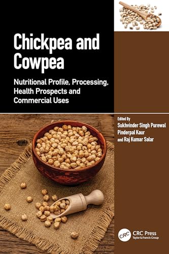 Chickpea and Cowpea: Nutritional Profile, Processing, Health Prospects and Commercial Uses Chickpea and Cowpea: Nutritional Profile, Processing, Health Prospects and Commercial Uses von CRC Press