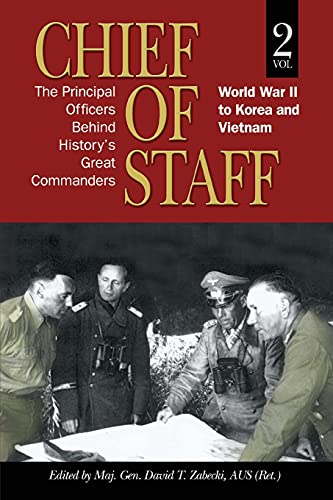 Chief of Staff, Vol. 2: The Principal Officers Behind History's Great Commanders, World War II to Korea and Vietnam Volume 2 (Association of the United States Army)