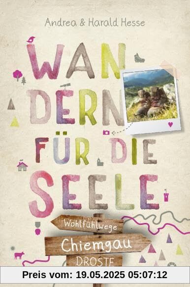 Chiemgau. Wandern für die Seele: Wohlfühlwege