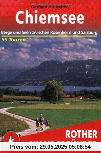 Chiemsee: Berge und Seen zwischen Rosenheim und Salzburg. 55 Touren
