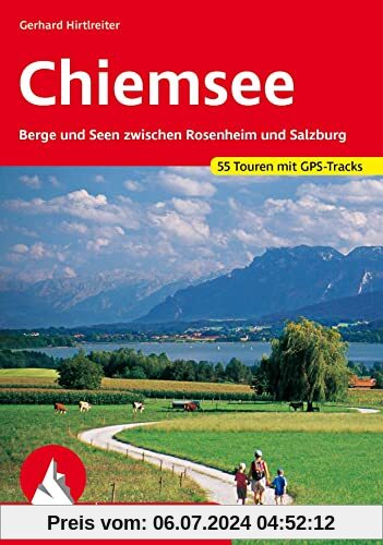 Chiemsee: Berge und Seen zwischen Rosenheim und Salzburg. 55 Touren mit GPS-Tracks (Rother Wanderführer)