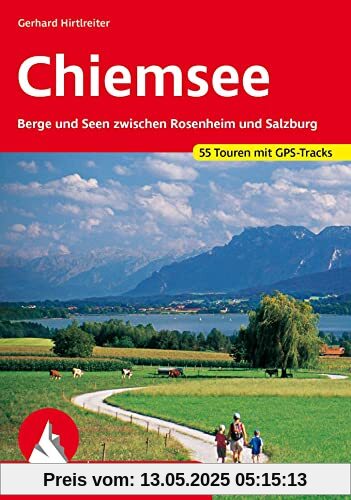 Chiemsee: Berge und Seen zwischen Rosenheim und Salzburg. 55 Touren mit GPS-Tracks (Rother Wanderführer)