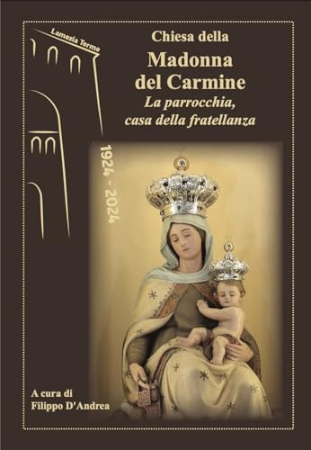 Chiesa della Madonna del Carmine. La parrocchia, casa della fratellanza (Clio) von Grafichéditore