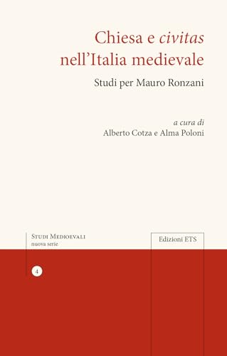 Chiesa e civitas nell'Italia medievale. Studi per Mauro Ronzani (Studi medievali) von Edizioni ETS