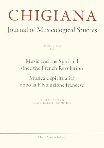 Chigiana. Rassegna annuale di studi musicologici. Ediz. italiana e inglese. Musica e spiritualità dopo la Rivoluzione francese-Music and the spiritual ... Revolution (2023) (Vol. 53) (Fuori collana) von LIM