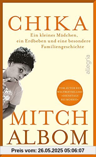 Chika: Ein kleines Mädchen, ein Erdbeben und eine besondere Familiengeschichte | Das neue bewegende Schicksalsmemoir vom Autor von Dienstags bei Morrie