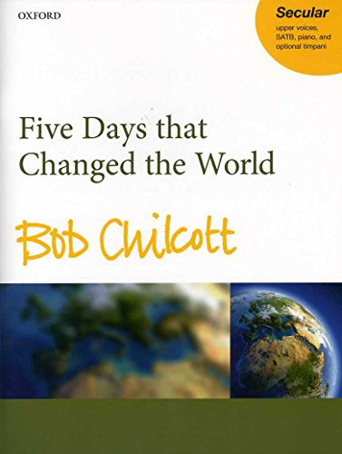 Five Days That Changed the World: Sa, SATB, Piano, and Opt. Timps