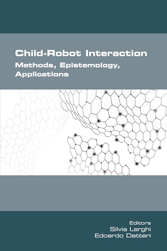 Child-Robot Interaction. Methods, Epistemology, Applications Child-Robot Interaction. Methods, Epistemology, Applications von College Publications