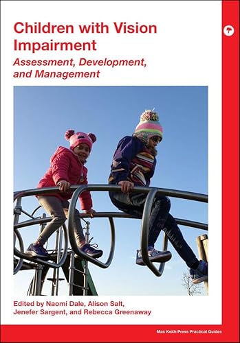 Children With Vision Impairment: Assessment, Development and Management (Mac Keith Press Practical Guides)