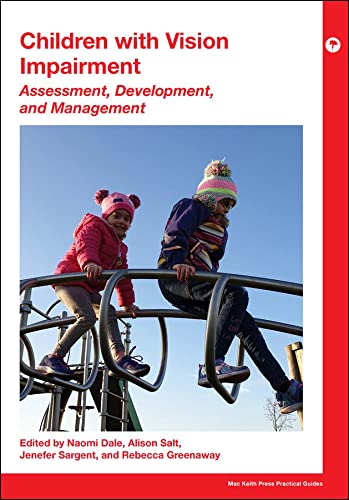 Children With Vision Impairment: Assessment, Development and Management (Mac Keith Press Practical Guides)