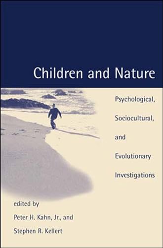 Children and Nature: Psychological, Sociocultural, and Evolutionary Investigations (Mit Press)