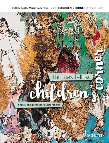 Children's Corner: 6 spicy solo pieces for guitar rookies. Band 4. Gitarre (Noten & Tabulatur). Spielbuch. (Fellow Guitar Music Collection, Band 4) von SCHOTT MUSIC GmbH & Co KG, Mainz