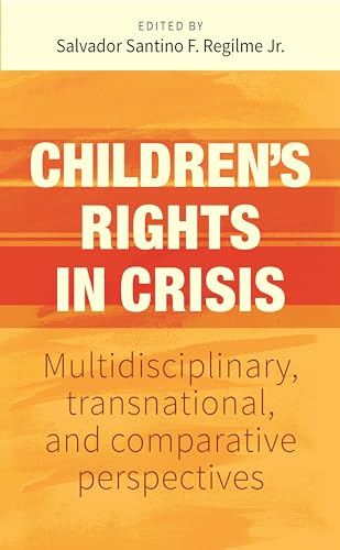 Children's rights in crisis: Multidisciplinary, transnational, and comparative perspectives von Manchester University Press