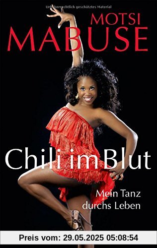 Chili im Blut: Mein Tanz durchs Leben Chili im Blut: Mein Tanz durchs Leben
