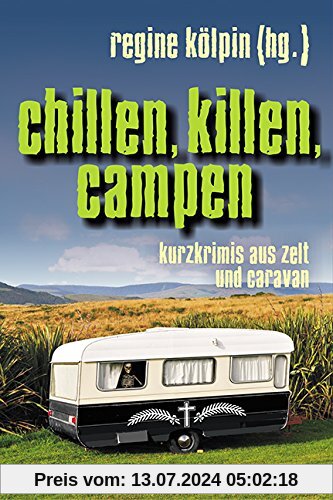 Chillen, killen, campen: Kurzkrimis aus Wohnmobil, Zelt und Caravan