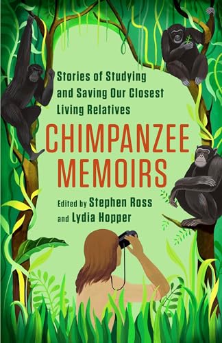 Chimpanzee Memoirs: Stories of Studying and Saving Our Closest Living Relatives