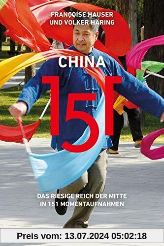 China 151: Das riesige Reich der Mitte in 151 Momentaufnahmen